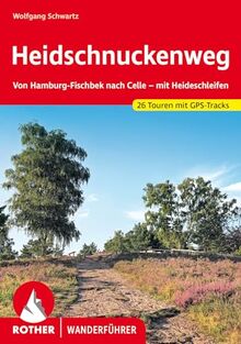 Heidschnuckenweg: Von Hamburg-Fischbek nach Celle – mit Heideschleifen. 26 Touren mit GPS-Tracks (Rother Wanderführer)