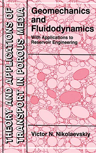Geomechanics and Fluidodynamics: With Applications to Reservoir Engineering (Theory and Applications of Transport in Porous Media, 8, Band 8)