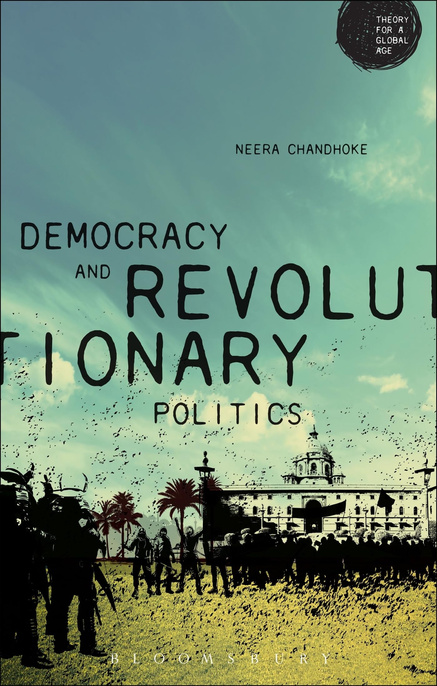 Democracy and Revolutionary Politics (Theory for a Global Age Series)