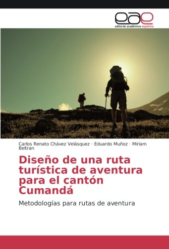 Diseño de una ruta turística de aventura para el cantón Cumandá: Metodologías para rutas de aventura