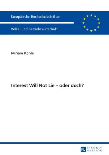 Interest Will Not Lie - oder doch? (Europäische Hochschulschriften / European University Studies / Publications Universitaires Européennes)
