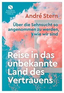 Reise in das unbekannte Land des Vertrauens: Ein wahres Märchen über die Sehnsucht so angenommen zu werden, wie wir sind