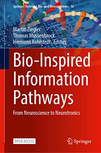 Bio-Inspired Information Pathways: From Neuroscience to Neurotronics (Springer Series on Bio- and Neurosystems, 16, Band 16)