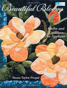 Beautiful Blooms: Quilts and Cushions to Applique