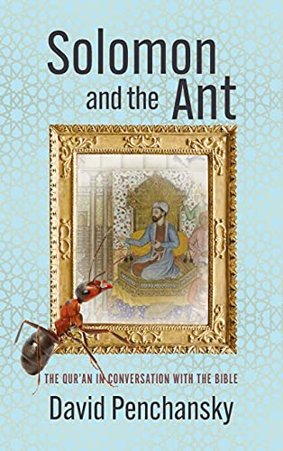 Solomon and the Ant: The Qur'an in Conversation with the Bible