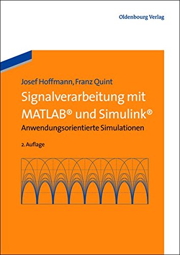 Signalverarbeitung mit Matlab und Simulink: Anwendungsorientierte Simulationen: Anwendungsorientierte Simulationen
