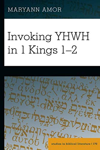 Invoking YHWH in 1 Kings 1–2 (Studies in Biblical Literature, Band 170)