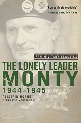 The Lonely Leader: Monty 1944-45 (Pan Military Classic Series)