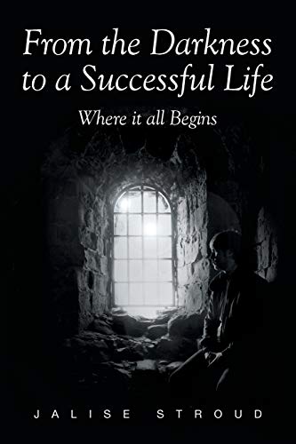 From the Darkness to a Successful Life Where it all Begins