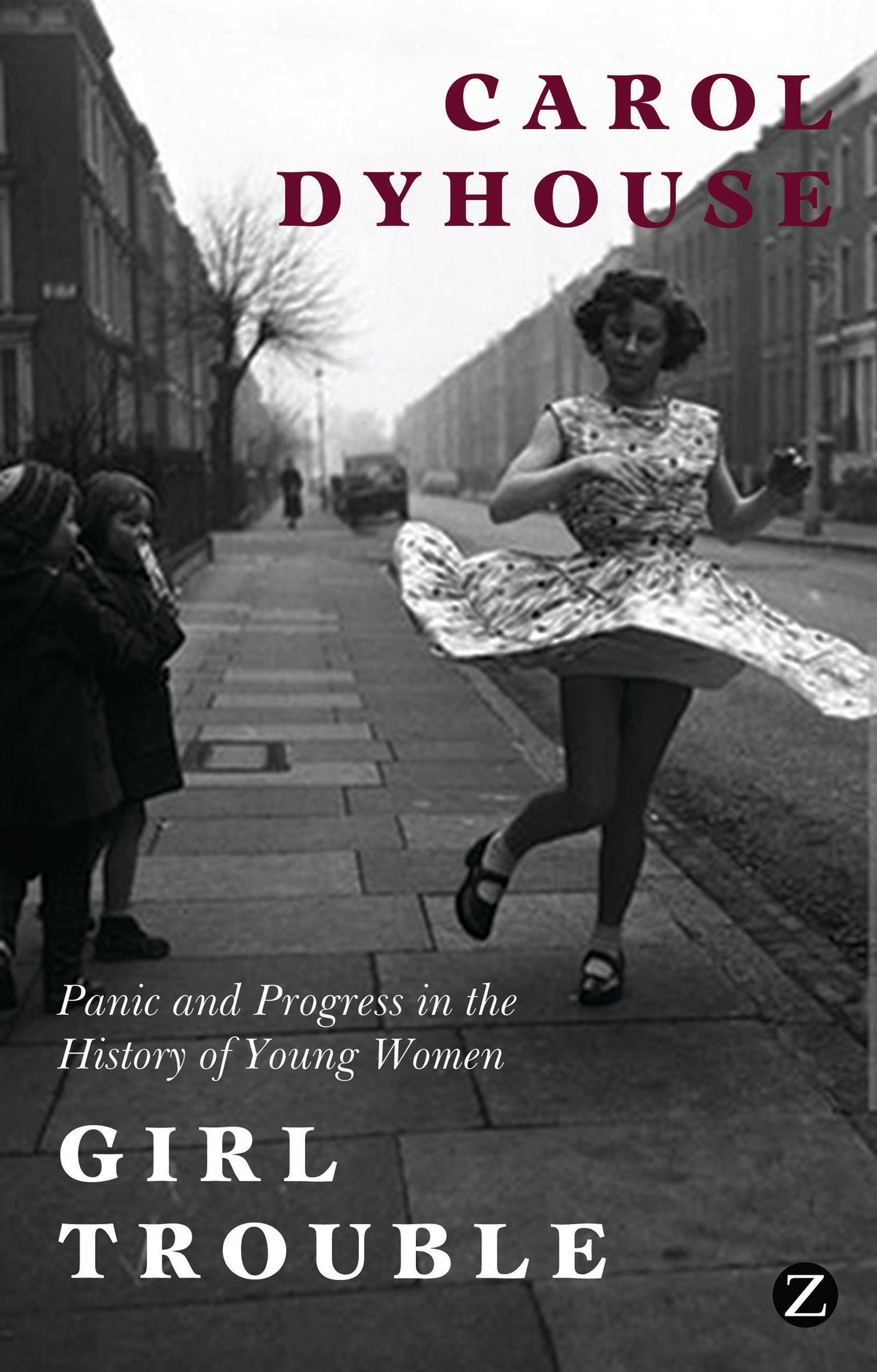 Girl Trouble: Panic and Progress in the History of Young Women