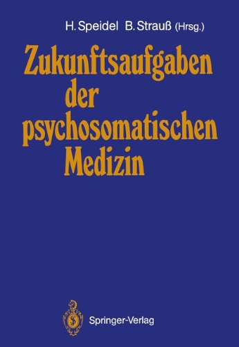 Zukunftsaufgaben der psychosomatischen Medizin: Deutsches Kollegium für psychosomatische Medizin 12.-14. November 1987