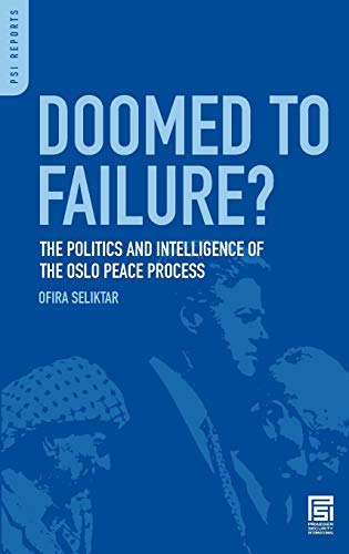 Doomed to Failure? The Politics and Intelligence of the Oslo Peace Process (PSI Reports)