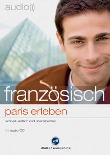 audio)) französisch - Paris erleben. CD: Schnell, einfach und überall lernen