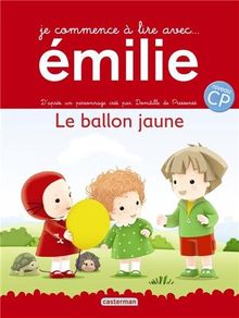 Je commence à lire avec Emilie. Vol. 1. Le ballon jaune