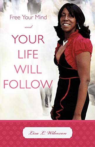 Free Your Mind And Your Life Will Follow