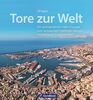 Bildband Schifffahrt – Tore zur Welt: Die spektakulärsten Häfen Europas vom verträumten Fjordhafen bis zum mediterranen Container-Port