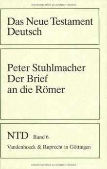 Das Neue Testament Deutsch (NTD), 11 Bde. in 13 Tl.-Bdn., Bd.6, Der Brief an die Römer