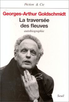 La traversée des fleuves : autobiographie