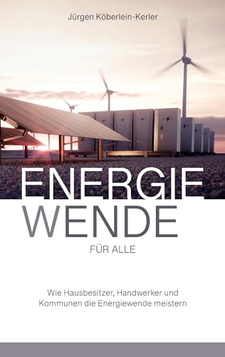 Energiewende für Alle: Wie Hausbesitzer, Handwerker und Kommunen die Energiewende meistern