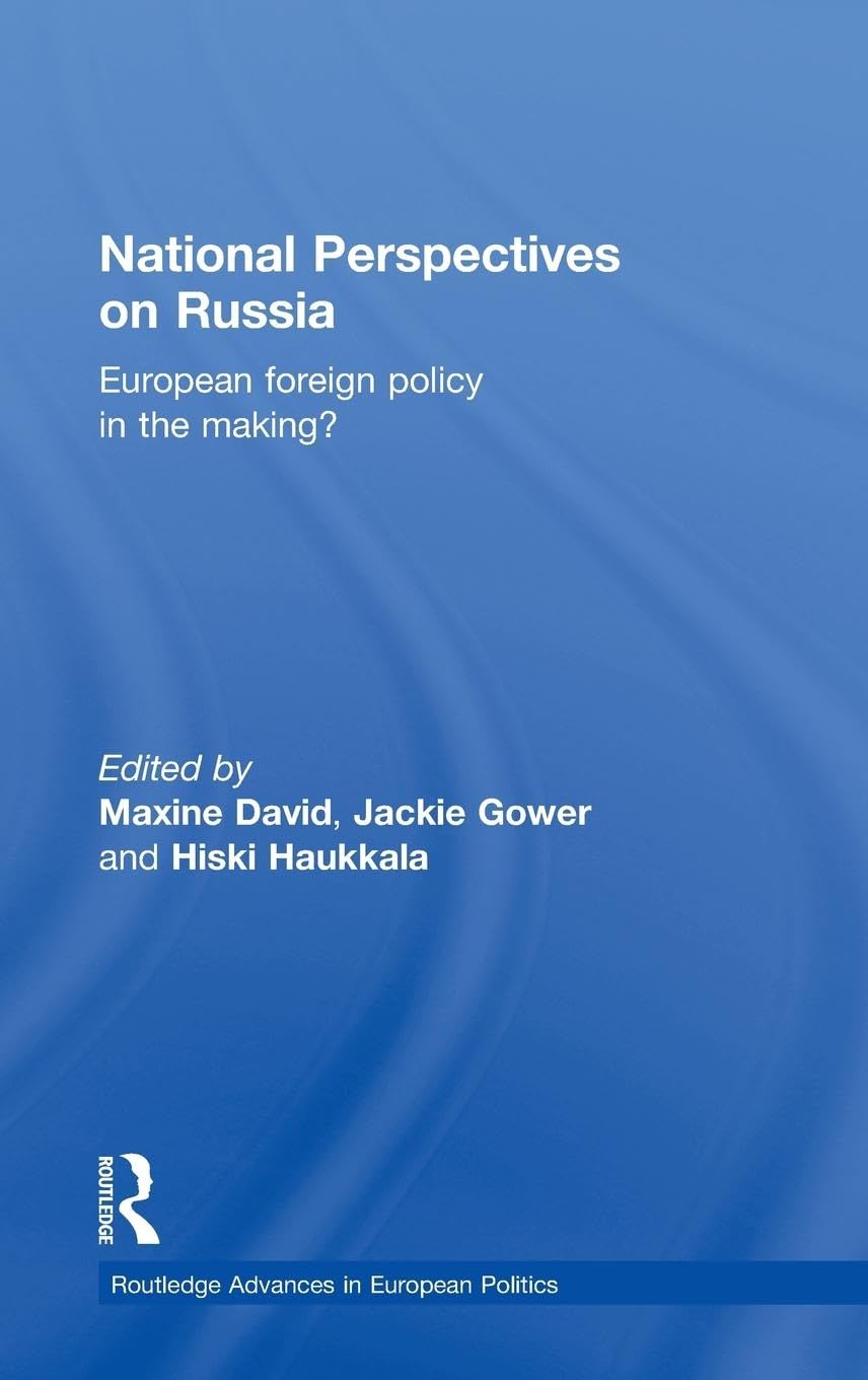 National Perspectives on Russia: European Foreign Policy in the Making? (Routledge Advances in European Politics, Band 94)