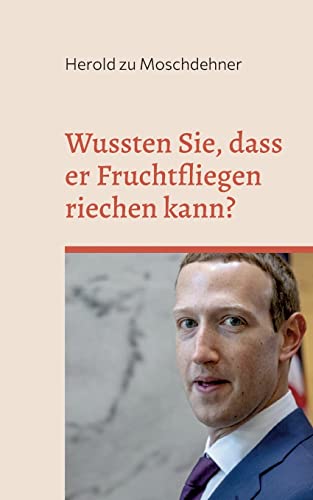 Wussten Sie, dass er Fruchtfliegen riechen kann?: Salzige Fakten über Mark Zuckerberg