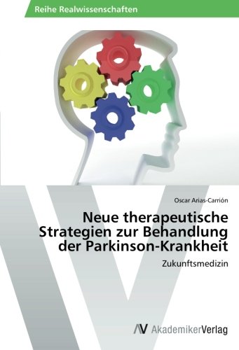 Neue therapeutische Strategien zur Behandlung der Parkinson-Krankheit: Zukunftsmedizin