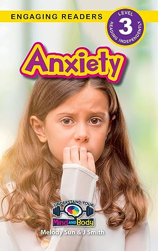 Anxiety: Understand Your Mind and Body (Engaging Readers, Level 3)