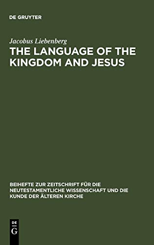 The Language of the Kingdom and Jesus: Parable, Aphorism and Metaphor in the Sayings Material Common to the Synoptic Tradition and the Gospel of ... für die neutestamentliche Wissenschaft, 102)