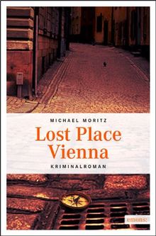 Lost Place Vienna: Kriminalroman