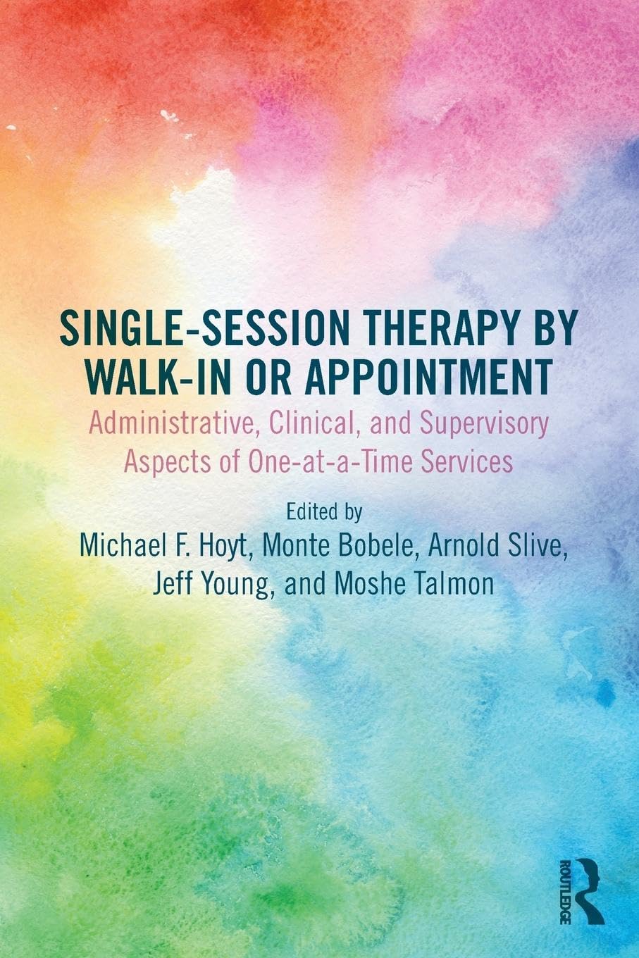 unbekannt Single-Session Therapy By Walk-In Or Appointment, Administrative, Clinical, And Supervisory Aspects Of One-at-a-Time Services
