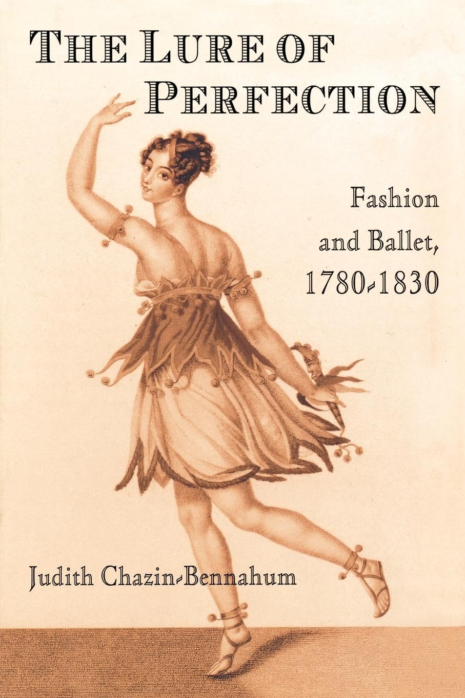 The Lure of Perfection: Fashion and Ballet, 1780-1830