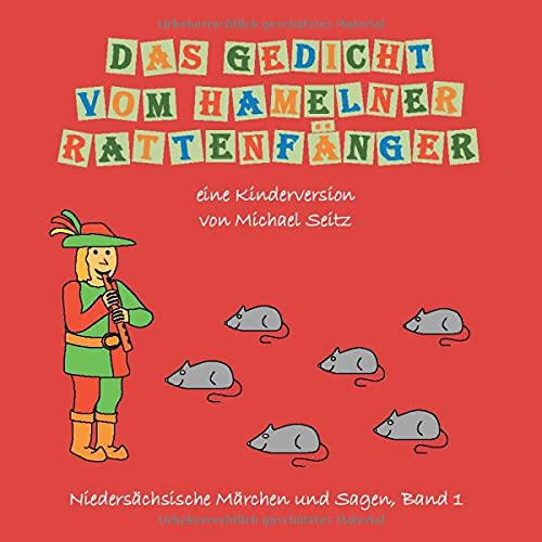 Das Gedicht vom Hamelner Rattenfänger: - eine Kinderversion (Niedersächsische Märchen und Sagen)