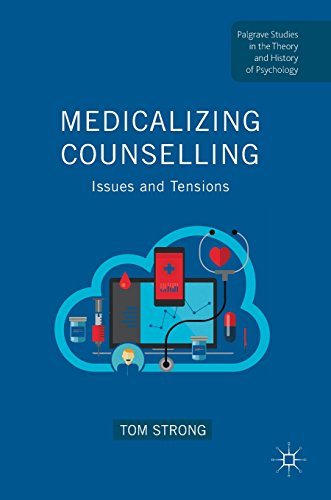 Medicalizing Counselling: Issues and Tensions (Palgrave Studies in the Theory and History of Psychology)