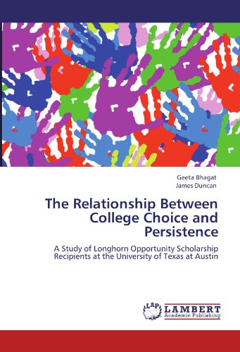 The Relationship Between College Choice and Persistence: A Study of Longhorn Opportunity Scholarship Recipients at the University of Texas at Austin