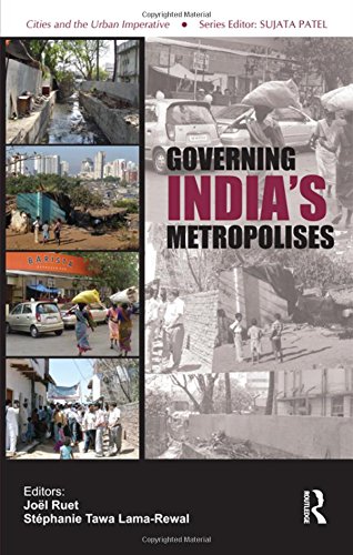 Governing India's Metropolises: Case Studies of Four Cities (Cities and the Urban Imperative)