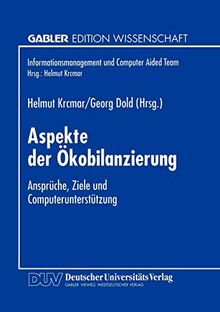 Aspekte der Ökobilanzierung: Ansprüche, Ziele und Computerunterstützung (Informationsmanagement und Computer Aided Team)