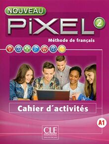 Nouveau Pixel 2, A1 : méthode de français : cahier d'activités