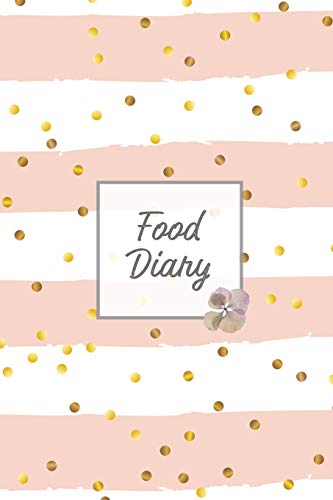 Food Diary: Daily Track & Record Food Intake Journal, Total Calories Log, Diet & Weight Log, Personal Nutrition Book