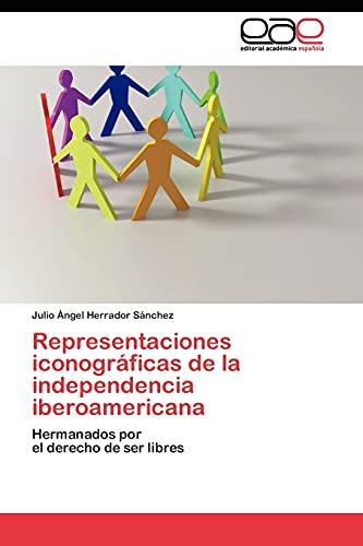 Representaciones iconográficas de la independencia iberoamericana: Hermanados por el derecho de ser libres