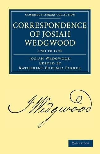 Correspondence of Josiah Wedgwood 3 Volume Set: Correspondence of Josiah Wedgwood 1781 to 1794 (Cambridge Library Collection - Technology)