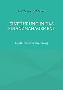 Einführung in das Finanzmanagement: Band 2: Investitionsrechnung