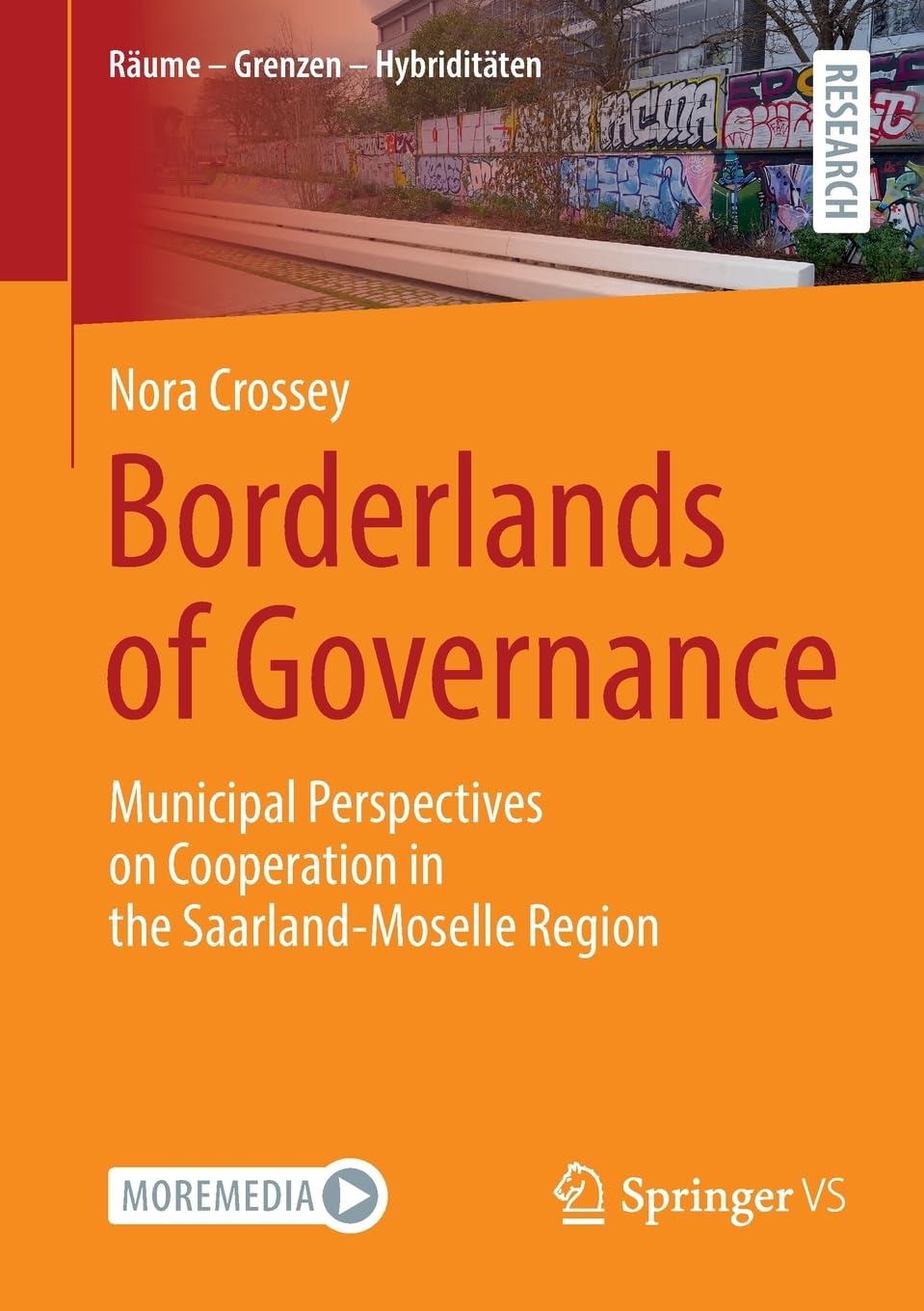 Borderlands of Governance: Municipal Perspectives on Cooperation in the Saarland-Moselle Region (Räume – Grenzen – Hybriditäten)