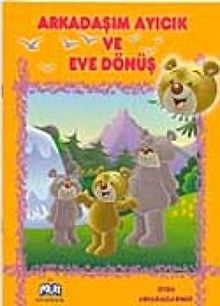 Oyun Arkadaslarimiz Serisi - Arkadasim Ayicik Ve Eve Donus