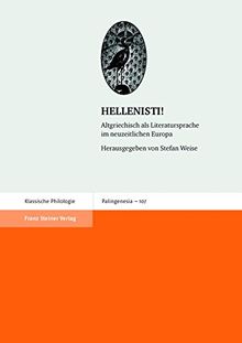 HELLENISTI!: Altgriechisch als Literatursprache im neuzeitlichen Europa (Palingenesia)