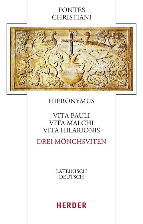 Vita Pauli, Vita Malchi, Vita Hilarionis - Drei Mönchsviten: Lateinisch - Deutsch (104) (Fontes Christiani 6. Folge)