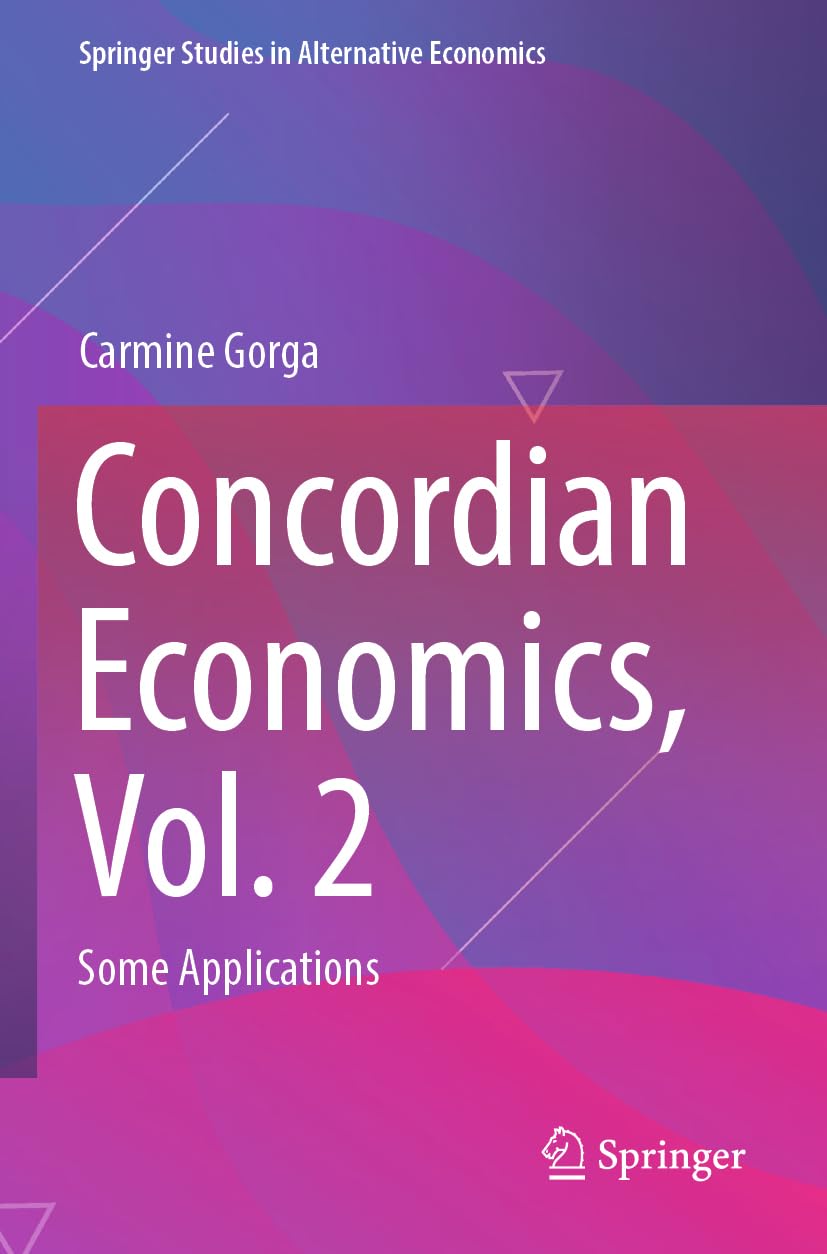 Concordian Economics, Vol. 2: Some Applications (Springer Studies in Alternative Economics)