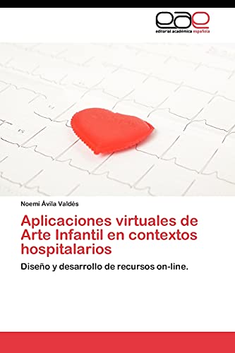 Aplicaciones virtuales de Arte Infantil en contextos hospitalarios: Diseño y desarrollo de recursos on-line.