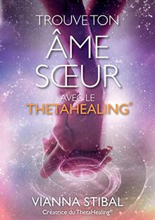 Trouve ton âme soeur avec le ThetaHealing®