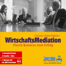 WirtschaftsMediation. 5 CDs + MP3-CD: Durch Konsens zum Erfolg