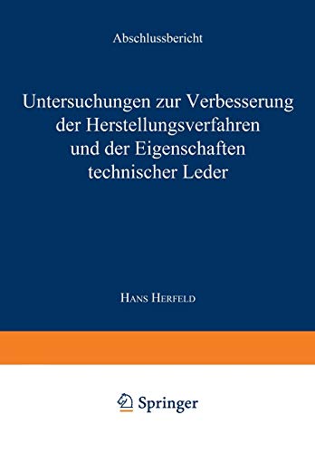 Untersuchungen zur Verbesserung der Herstellungsverfahren und der Eigenschaften technischer Leder: Abschlußbericht (Forschungsberichte des Landes Nordrhein-Westfalen, 2122, Band 2122)